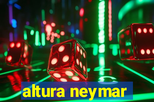 altura neymar